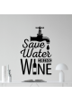 Save water, drink wine-wallsticker